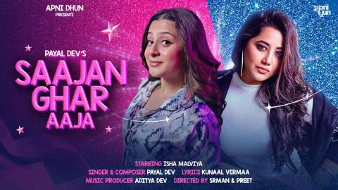 Saajan Ghar Aaja Music Video - Isha Malviya, Arjun Verma