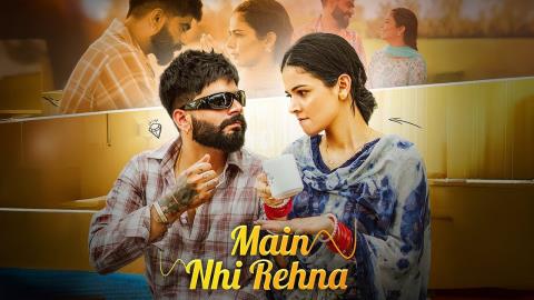 Punjabi Song Main Nhi Rehna - Sajan Jagpalpuria, Deepak Dhillon