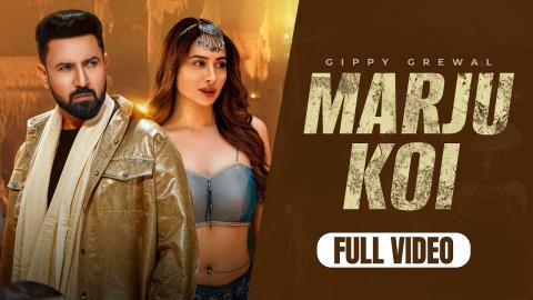 Punjabi Song Marju Koi - Gippy Grewal Ft. Mahira Sharma