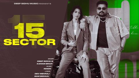 Punjabi Song 15 Sector - Deep Sidhu, Karam Brar Ft. Amrita Amme