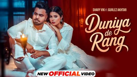 Punjabi Song Duniya De Rang - Shavy Vik, Gurlez Akhtar Ft. Geet Goraya