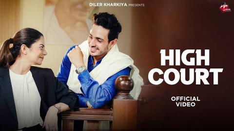 Haryanvi Song High Court - Diler Kharkiya Ft. Fiza Chaudhary