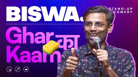 Biswa Kalyan Rath - Ghar Ke Kaam - Stand Up Comedy