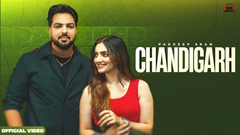 Punjabi Song Chandigarh - Pardeep Sran Ft. Gauri Virdi