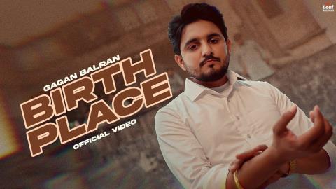 Punjabi Song Birth Place - Gagan Balran