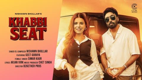 Punjabi Song Khabbi Seat - Nishawn Bhullar, Simar Kaur Ft. Geet Goraya