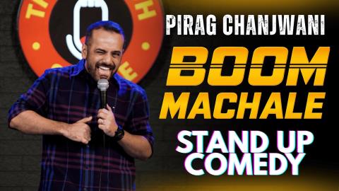 Boom Machale - Stand Up Comedy by Chirag Panjwani