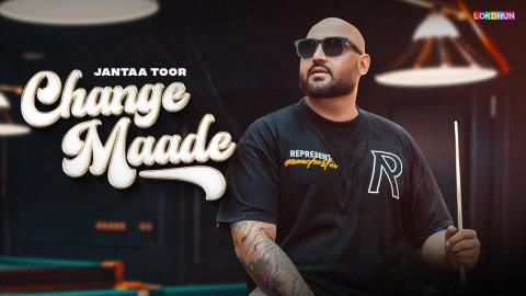 Punjabi Song Change Maade - Jantaa Nor