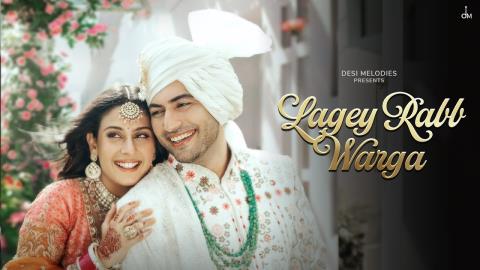 Lagey Rabb Warga Song - B Praak Ft. Isha Malviya, Akshay Kharodia