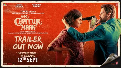 Ek Chatur Naar Trailer - Divya Khossla, Neil Nitin Mukesh