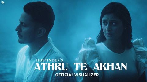 Punjabi Song Athru Te Akhan - Hustinder, Punam Gill Ft. Samridhi Puri