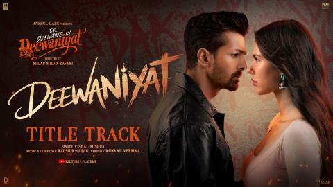 Deewaniyat Title Track - Ek Deewane Ki Deewaniyat
