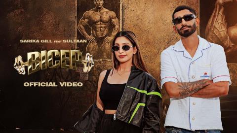 Punjabi Song Bicep - Sarika Gill Ft. Sultaan