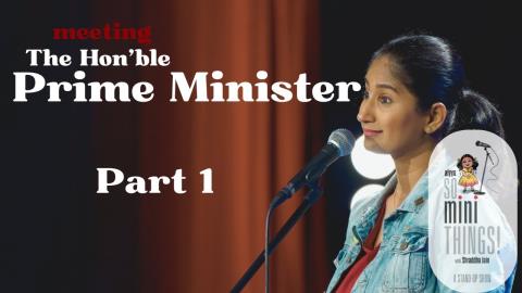 Meeting The Prime Minister Part 1 - Stand-up Comedy - Shraddha Jain