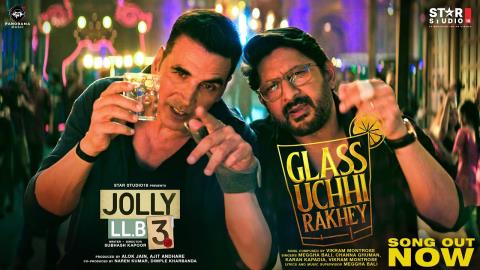 Glass Uchhi Rakhey Song - Jolly LLB 3