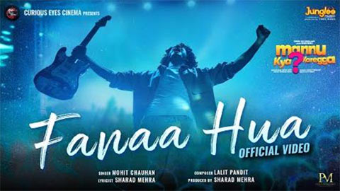 Fanaa Hua Song - Mannu Kya Karegga